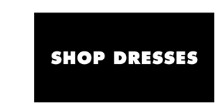SHOP DRESSES