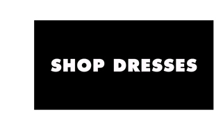 SHOP DRESSES