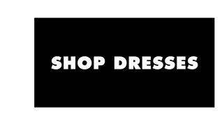 SHOP DRESSES